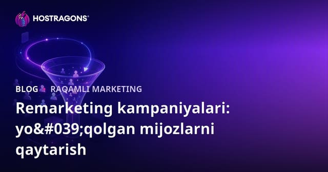 Reklama qayta qaratish kampaniyalari: Yo'qolgan mijozlarni qayta jalb qilish