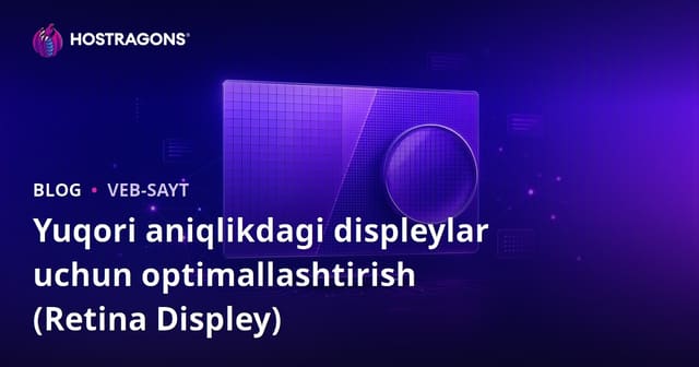 Retina ekranlarga optimizatsiya – yuqori aniqlikli displeylar va zamonaviy vizual tajriba