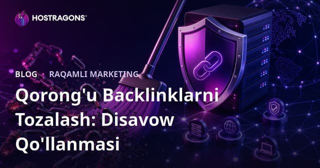 Zararli Backlinklarni Tozalash: Google Disavow Tool Dan Foydalanish Qo‘llanmasi