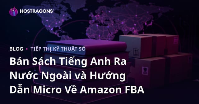 Bán Sách Tiếng Anh Ra Nước Ngoài và Hướng Dẫn Micro Về Amazon FBA
