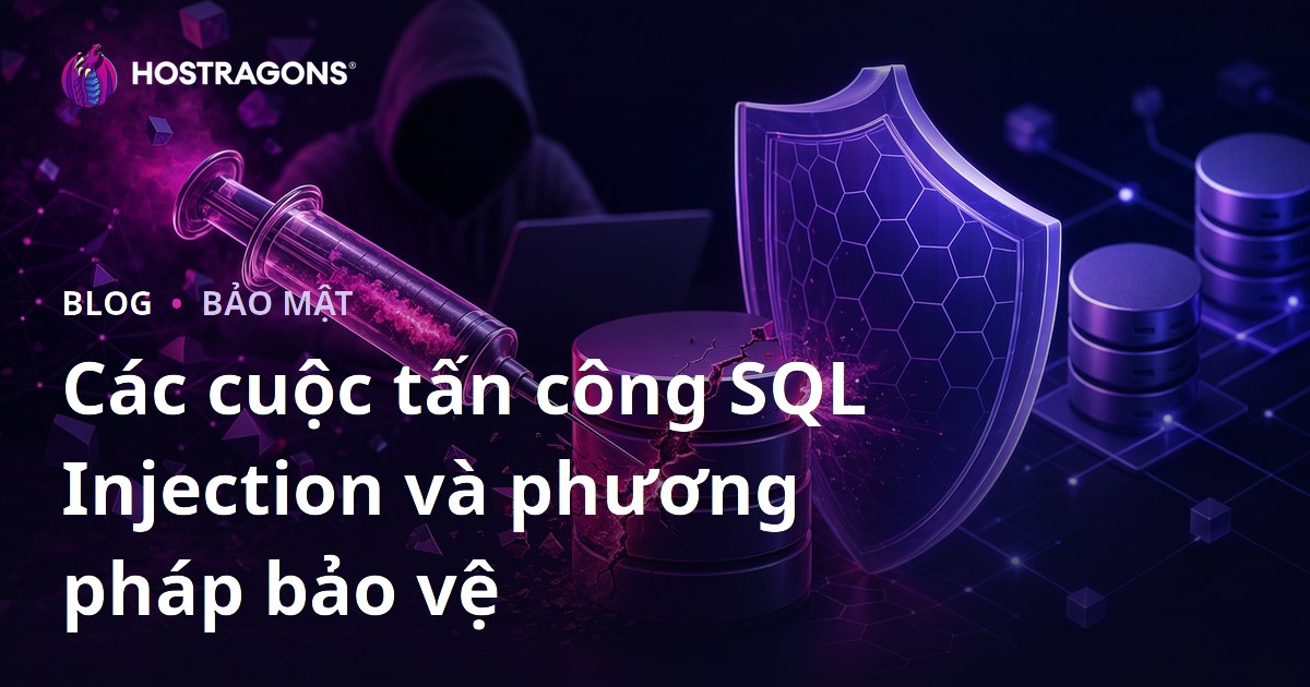 Các cuộc tấn công SQL Injection và phương pháp bảo vệ