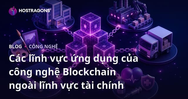 Ứng Dụng Của Công Nghệ Blockchain Ngoài Tài Chính