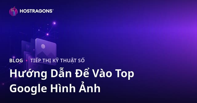 Cách SEO Hình Ảnh Lên Top Google Images: Hướng Dẫn Tối Ưu 2026