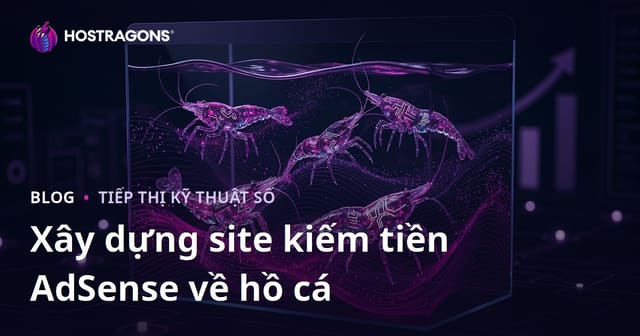 Cách Thiết Lập Bể Cá và Xây Dựng Trang Web Có Thu Nhập AdSense Cao Về Các Loại Tép Hiếm