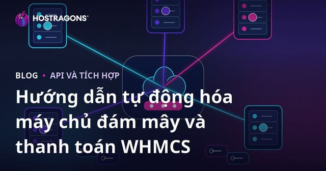 Cách thiết lập tự động hóa cloud server và thanh toán với WHMCS