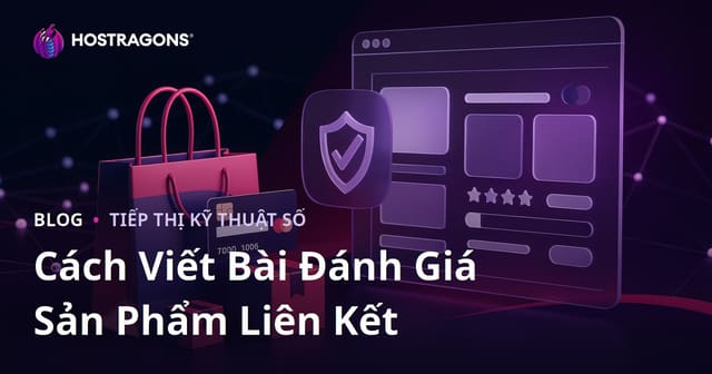 Làm thế nào để viết bài đánh giá sản phẩm đáng tin cậy cho các trang Affiliate?