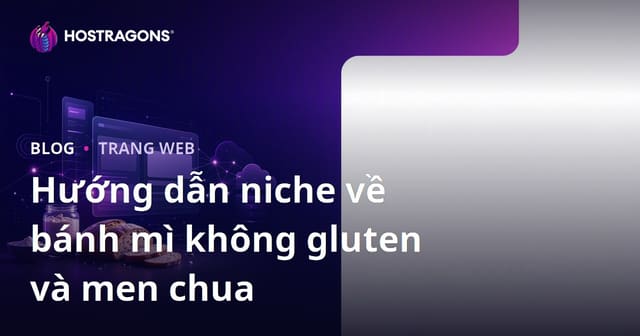 Cách Xây Dựng Trang Web Chuyên Về Bánh Mì Không Gluten và Công Thức Bột Chua