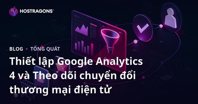 Cài đặt Google Analytics 4 và Theo dõi chuyển đổi thương mại điện tử