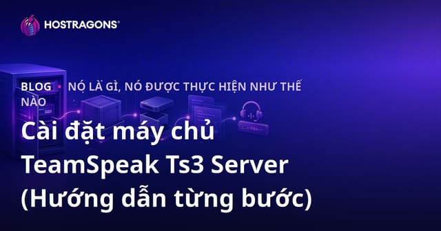 Hướng Dẫn Cài Đặt Server TeamSpeak Ts3 (Từng Bước Một)