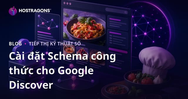 Cài Đặt Schema Cho Các Trang Web Chia Sẻ Công Thức Nấu Ăn Tập Trung Vào Google Discover