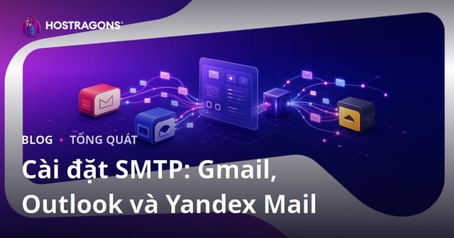 Cài đặt SMTP: Gmail, Outlook và Yandex Mail