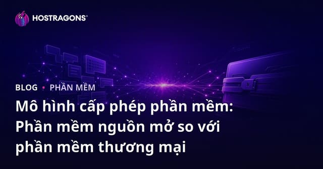 Mô hình cấp phép phần mềm: Phần mềm nguồn mở so với phần mềm thương mại