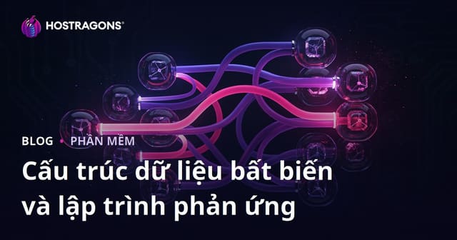 Cấu trúc dữ liệu bất biến và lập trình phản ứng