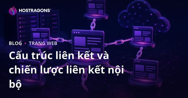 Cấu trúc liên kết và chiến lược liên kết nội bộ