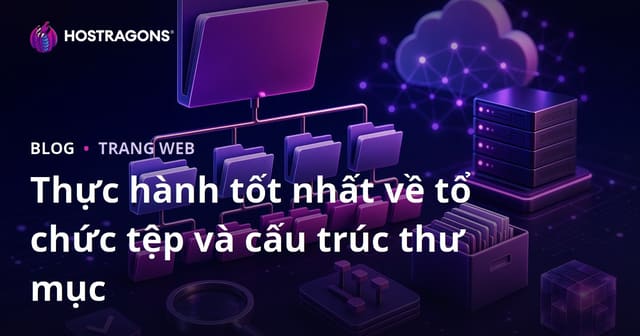 Thực hành tốt nhất về tổ chức tệp và cấu trúc thư mục