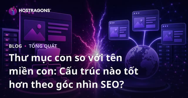 Subfolder và Subdomain: Cấu Trúc Nào Tốt Hơn Cho SEO?