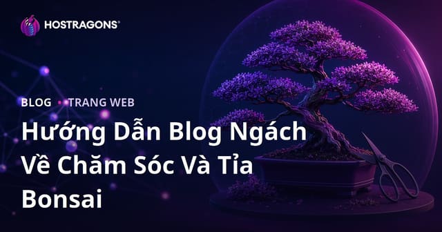 Chăm Sóc Và Kỹ Thuật Cắt Tỉa Cây Bonsai: Hướng Dẫn Toàn Diện