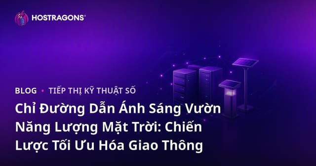 Chỉ Đường Dẫn Ánh Sáng Vườn Năng Lượng Mặt Trời: Chiến Lược Tối Ưu Hóa Giao Thông
