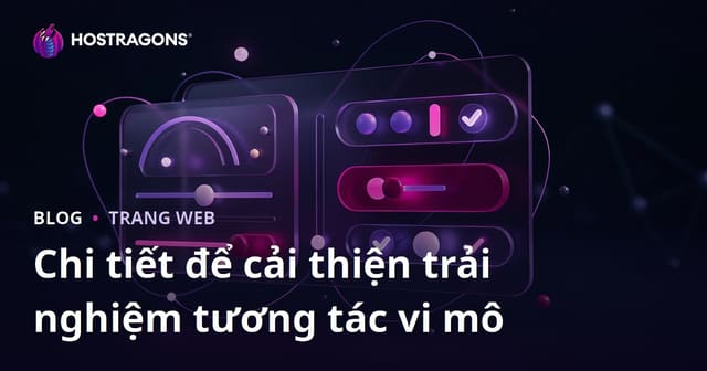 Chi tiết để cải thiện trải nghiệm tương tác vi mô