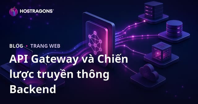 API Gateway và Chiến lược truyền thông Backend
