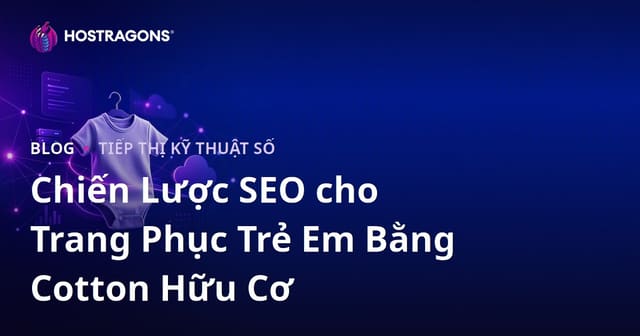 Chiến Lược SEO cho Trang Phục Trẻ Em Bằng Cotton Hữu Cơ