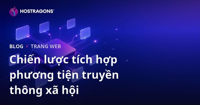 Chiến lược tích hợp phương tiện truyền thông xã hội