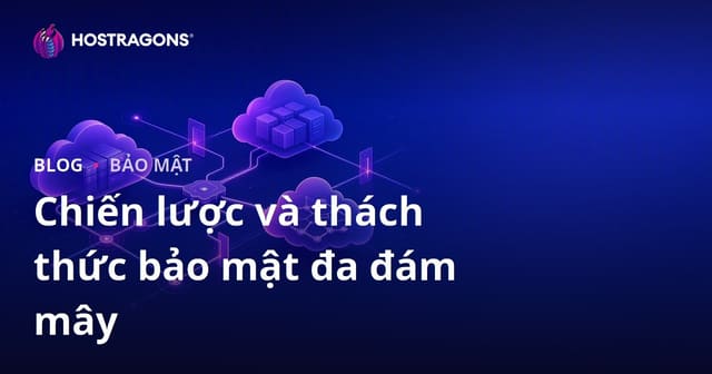 Chiến lược và thách thức bảo mật đa đám mây