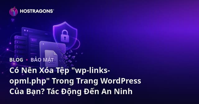 Có Nên Xóa Tệp "wp-links-opml.php" Trong Trang WordPress Của Bạn? Tác Động Đến An Ninh
