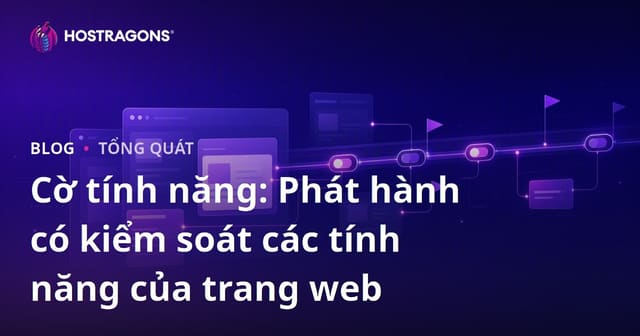 Cờ tính năng: Phát hành có kiểm soát các tính năng của trang web
