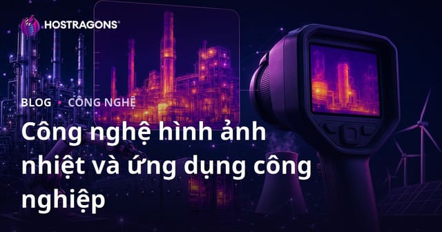 Công nghệ hình ảnh nhiệt và ứng dụng công nghiệp