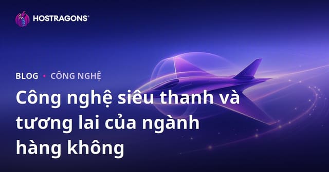 Công nghệ siêu thanh và tương lai của ngành hàng không