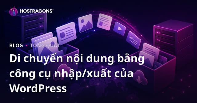 Di chuyển nội dung bằng công cụ nhập/xuất của WordPress