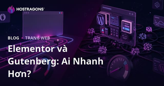 Elementor vs Gutenberg: Trình Dựng Trang Nào Làm Website Chậm Hơn?