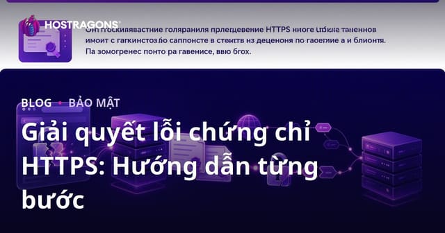 Giải quyết lỗi chứng chỉ HTTPS: Hướng dẫn từng bước
