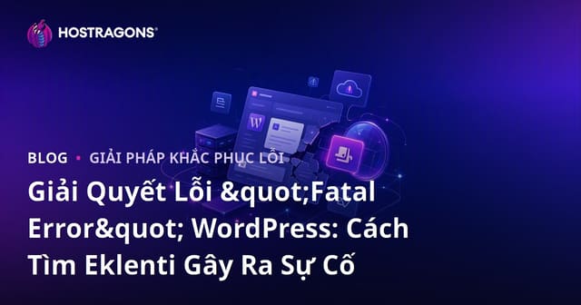 Giải Quyết Lỗi "Fatal Error" WordPress: Cách Tìm Eklenti Gây Ra Sự Cố