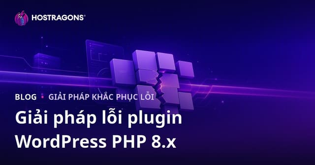 Giải Quyết Lỗi Tương Thích Plugin WordPress Sau Cập Nhật PHP 8.x