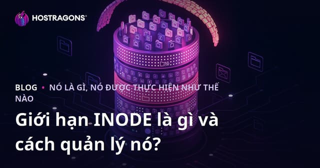 Giới Hạn INODE Là Gì và Cách Quản Lý Nó?