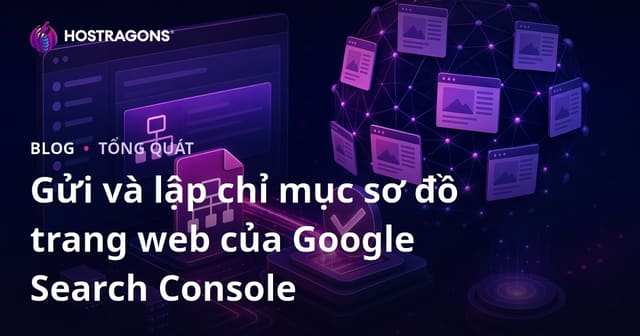 Gửi và lập chỉ mục sơ đồ trang web của Google Search Console