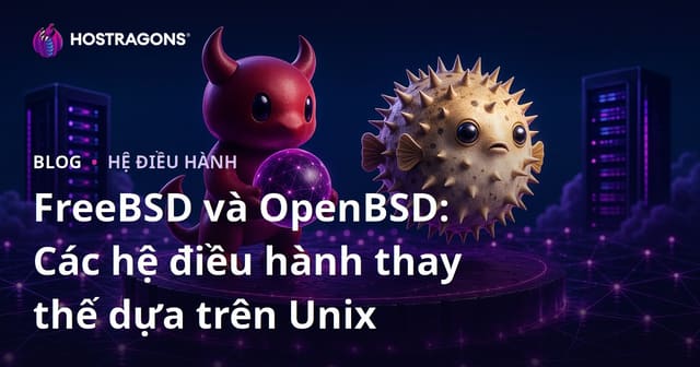 FreeBSD và OpenBSD: Hệ điều hành thay thế dựa trên Unix