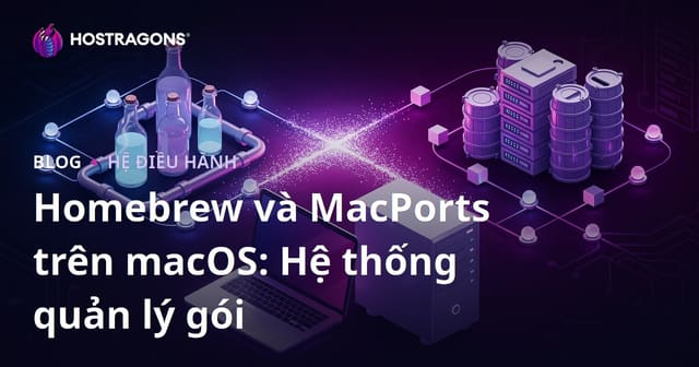 Homebrew và MacPorts trên macOS: Hệ thống quản lý gói