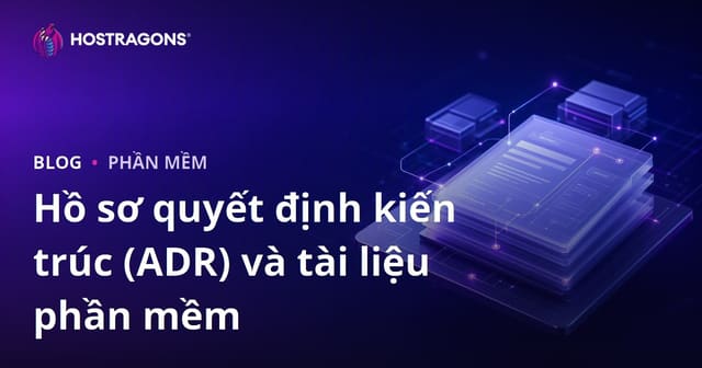 Hồ sơ quyết định kiến trúc (ADR) và tài liệu phần mềm