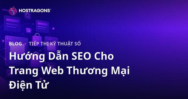 Hướng dẫn SEO cho Website Thương mại Điện tử: Tối ưu Trang Danh mục và Trang Sản phẩm