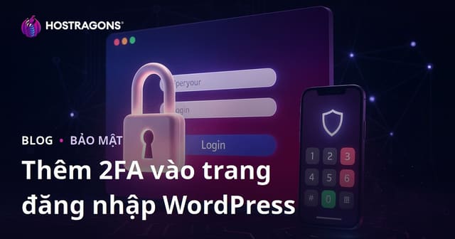 Hướng Dẫn Thêm Xác Thực Hai Bước (2FA) Vào Trang Đăng Nhập WordPress