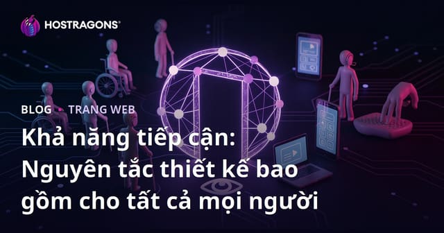 Khả năng tiếp cận: Nguyên tắc thiết kế bao gồm cho tất cả mọi người