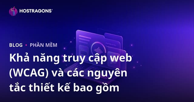 Khả năng truy cập web (WCAG) và các nguyên tắc thiết kế bao gồm