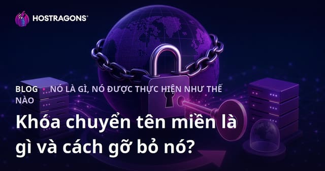 Khóa chuyển tên miền là gì và cách gỡ bỏ nó?