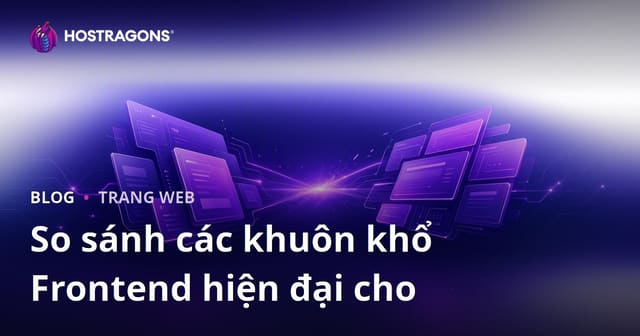 So sánh các Framework Frontend Hiện Đại