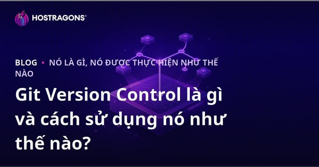 Đi Version Control là gì và cách sử dụng nó như thế nào?