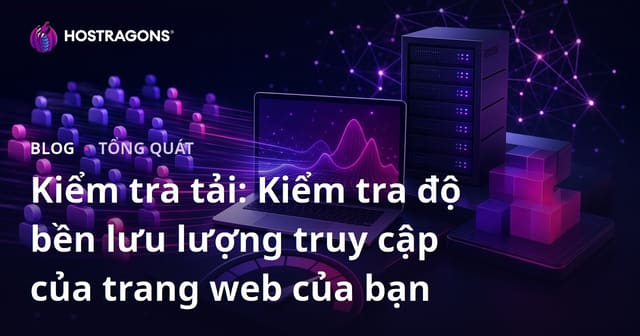 Kiểm Tra Tải: Thử Nghiệm Khả Năng Chịu Tải của Website