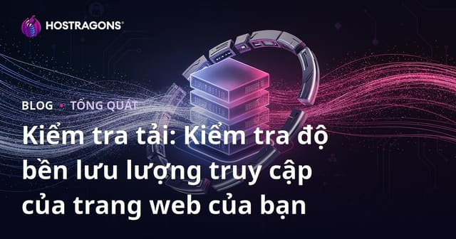 Kiểm Tra Tải: Thử Nghiệm Khả Năng Chịu Tải của Website